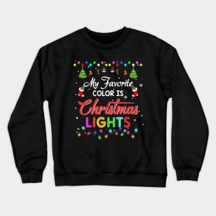 My Favorite Color Is Christmas Lights Tee Funny Xmas 2023 T-Shirt Crewneck Sweatshirt